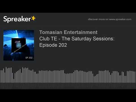 Club TE - The Saturday Sessions: Episode 202 (part 2 of 5)