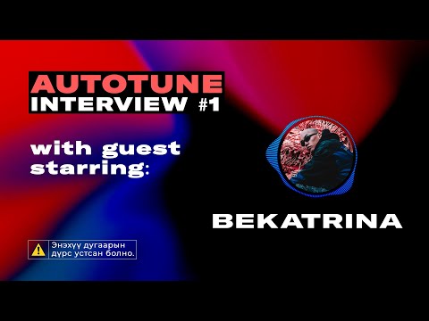 Auto-tune Interview #1 w/ Bekatrina