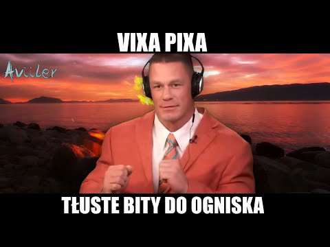 VIXA PIXA  -  TŁUSTE BITY DO OGNISKA 🎵🔥