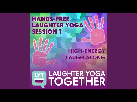 Hands-Free Laughter Yoga Session 1: High-Energy Laugh Along