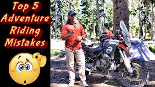 Top Five Adventure Riding Mistakes to Avoid. Motorcycle riding mistakes that can ruin your trip.