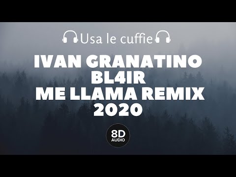 Ivan Granatino ft. BL4IR - Me Llama REMIX 2020 (8D Audio)