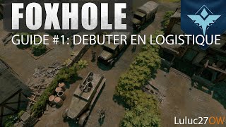 FOXHOLE : Tutoriel #1 : Bien débuter en logistique