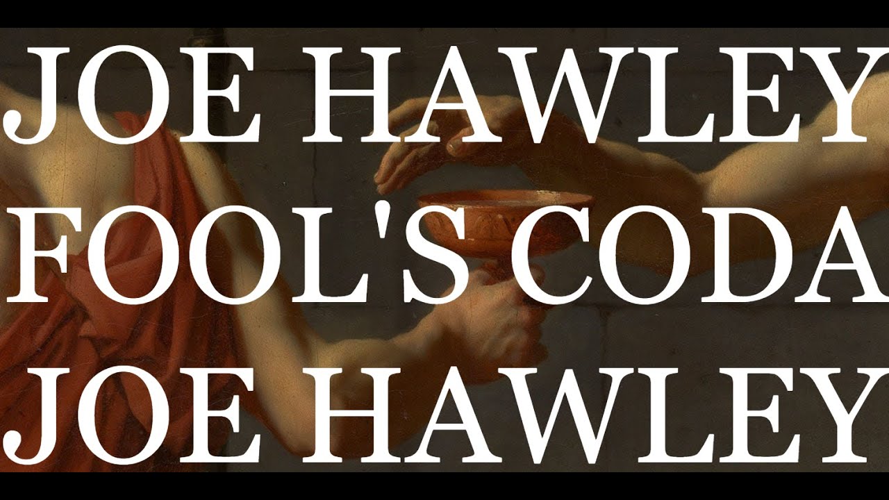 Joe Hawley - Fool's Coda (FANMADE MV)