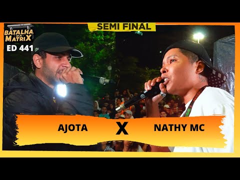 Ajota x Nathy MC | Semi-final | Batalha da Matrix [441]