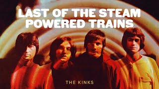 The Kinks - Last of the Steam Powered Trains (Official Audio)