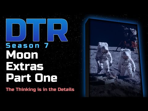DTR S7: Moon Extras Part One - The Thinking is in the Details