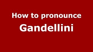 How to pronounce Gandellini