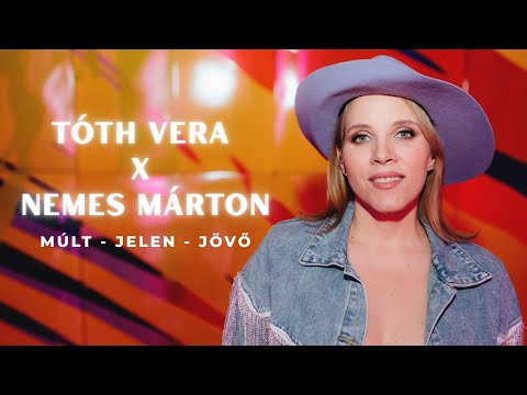 TÓTH VERA X NEMES MÁRTON - Múlt - Jelen - Jövő