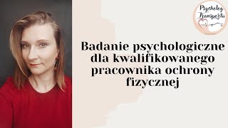 Badanie psychologiczne dla kwalifikowanego pracownika ochrony fizycznej