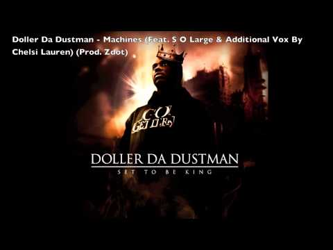 Doller Da Dustman - Machines (Feat. S O Large & Additional Vox By Chelsi Lauren) (Prod. By Zdot)