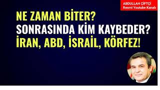 NE ZAMAN BİTER? SONRASINDA KİM KAYBEDECEK? İRAN, ABD, İSRAİL, KÖRFEZ!