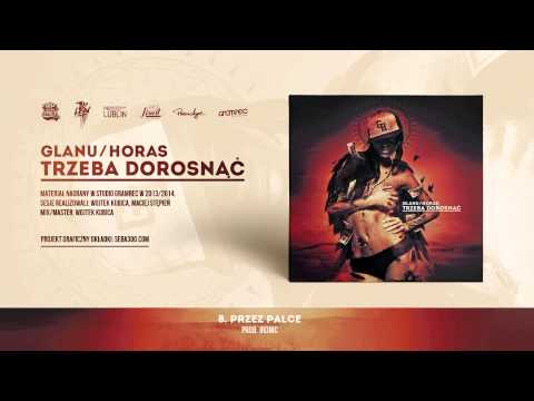 GLANU/HORAS - PRZEZ PALCE prod. Ironic