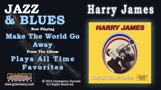 Harry James - Make The World Go Away