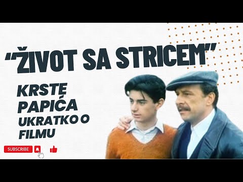 "Život sa stricem" Krste Papića   ukratko o filmu