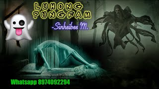 “Luhong Pungfam” Manipuri horror story || Luhonglamdai laina yengsinli khnthahwdaba mikup