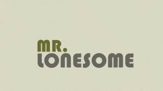 Mr. Lonesome intro
