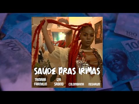Tamara Franklin feat. Colombiana, Neghaum e Iza Sabino - Saúde pras irmãs (Clipe)
