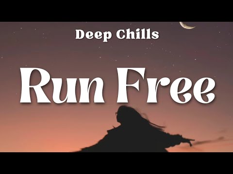 Deep Chills - Run Free (lyrics)