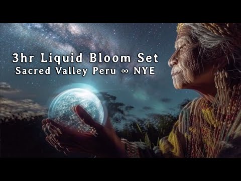 3Hr Liquid Bloom Dj Set @ Sacred Valley Peru for New Years 2026