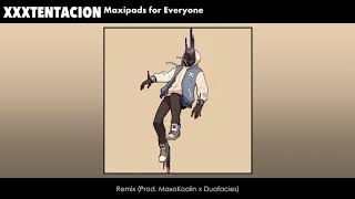 XXXTENTACION - Maxipads for Everyone (Remix) (Prod. MaxoKoolin x Duofacies)