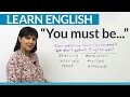 Polite English: Show people you care: ”You must be...”