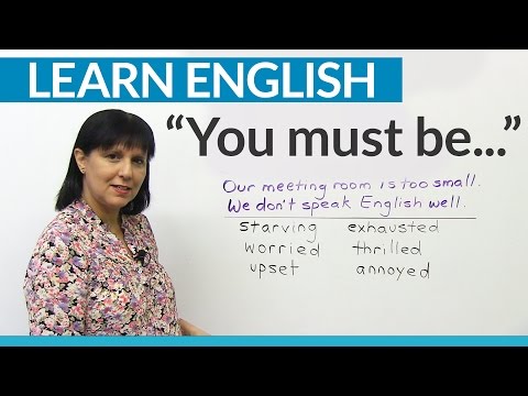 禮貌英語。向人們展示你的關心。"你一定是..." (Polite English: Show people you care: "You must be...")