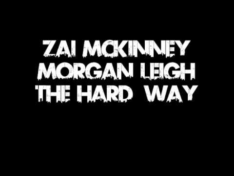 The Hard Way....Morgan Leigh Zai McKinney