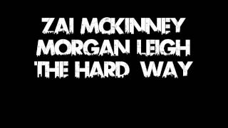 The Hard Way....Morgan Leigh Zai McKinney
