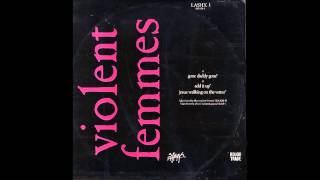 Violent Femmes ----- Gone Daddy Gone (LYRICS) HD