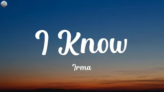 Irma - I Know (Lyrics)