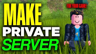 How to Make a Private Server for Your Roblox Game - 2024