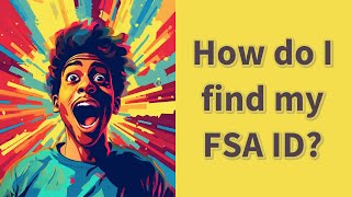 How do I find my FSA ID?