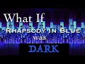 What If Gershwin S Rhapsody In Blue Were MINOR Piano Tutorial