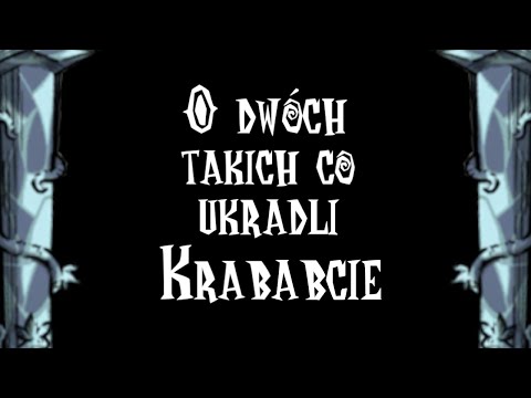 O dwóch takich co ukradli KRABABCIE
