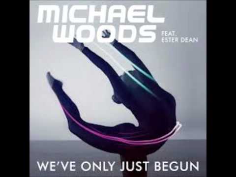 Michael Woods ft Ester Dean - We've Only Just Begun