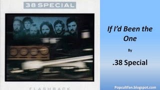 38 Special - If I&#39;d Been the One (Lyrics)