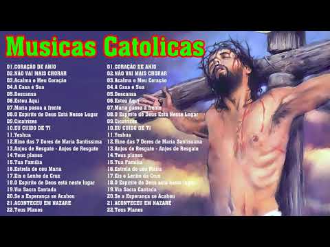 Top 15 Musicas Catolicas - CORAÇÃO DE ANJO, NÃO VAI MAIS CHORAR, Acalma o Meu Coração, Estou Aqui