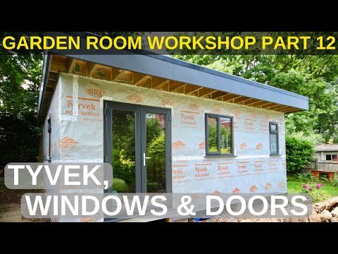 Garden Room Workshop: Part 12. Tyvek, Windows & Doors