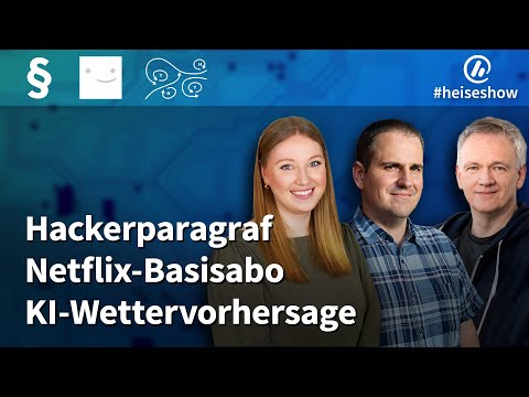 Video Thumbnail: #heiseshow: Hackerparagraf, Netflix-Basisabo, KI-Wettervorhersage