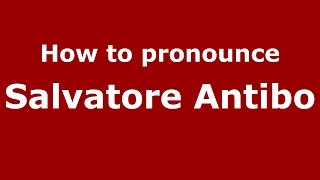 How to pronounce Salvatore Antibo
