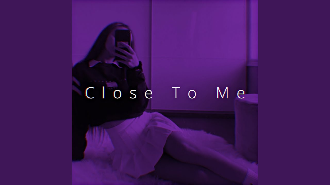 Close To Me (Speed)
