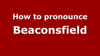How to pronounce Beaconsfield