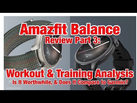 Amazfit Balance Review Part 3 - Workout & Training Analysis Review, & vs Garmin - Worthwhile!