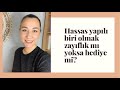 Hassas Bir Insan Olmanın Hediyeleri
