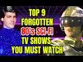 Top 9 Forgotten 80's Sci-Fi TV Shows That Are Fantastic!