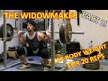 The WIDOWMAKER Part 2! 325lbs Squat x 20 Reps @ 160lbs