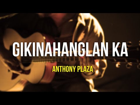 GIKINAHANGLAN KA BY JUN GAMBOA Cover by Anthony Plaza WITH LYRICS