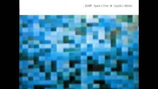 Cusp - Space + Time * Liquids + Metals - 1 Space Between/2 Venusian Satellite/3 Drone um Futurisma