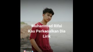 Download lagu Muhammad Rifai - Kau Perkenalkan Dia (Lirik) mp3